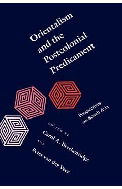 Coperta cărții 'Orientalism and the Postcolonial Predicament: Perspectives on South Asia - Carol A. Breckenridge'