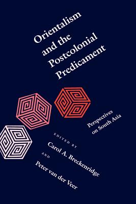 Coperta cărții 'Orientalism and the Postcolonial Predicament: Perspectives on South Asia - Carol A. Breckenridge'