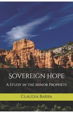 Coperta cărții 'Sovereign Hope: A Study in the Minor Prophets - Claudia Barba'