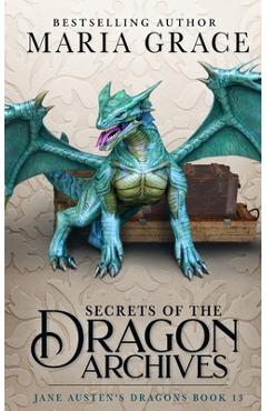 Coperta cărții 'Secrets of the Dragon Archives - Maria Grace'