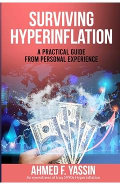 Coperta cărții 'Surviving Hyperinflation: A practical guide from personal experience - Ahmed F. Yassin'