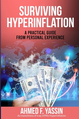 Coperta cărții 'Surviving Hyperinflation: A practical guide from personal experience - Ahmed F. Yassin'