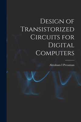 Coperta cărții 'Design of Transistorized Circuits for Digital Computers - Abraham I. Pressman'