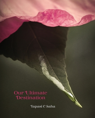 Coperta cărții 'Our Ultimate Destination Paperback - Tapasi C. Saha'