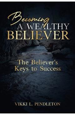 Coperta cărții 'Becoming a Wealthy Believer - Vikki Letonya Pendleton'