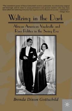 Coperta cărții 'Waltzing in the Dark: African American Vaudeville and Race Politics in the Swing Era - Na Na'