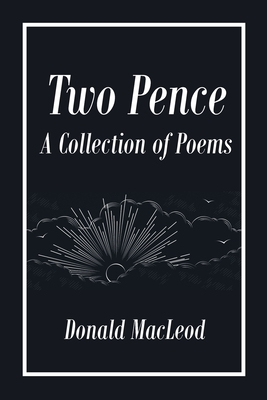 Two Pence: A Collection of Poems - Donald Macleod