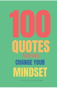 Coperta cărții '100 Quotes That Will Change Your Mindset: Believe In yourself - Miller'