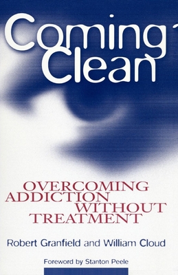 Coming Clean: Overcoming Addiction Without Treatment - Robert Granfield