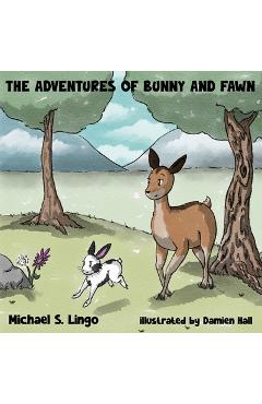 Coperta cărții 'The Adventures of Bunny and Fawn - Michael Lingo'