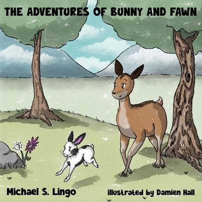 Coperta cărții 'The Adventures of Bunny and Fawn - Michael Lingo'