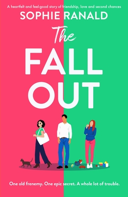 The Fall-Out: A heartfelt and feel-good story of friendship, love and second chances - Sophie Ranald
