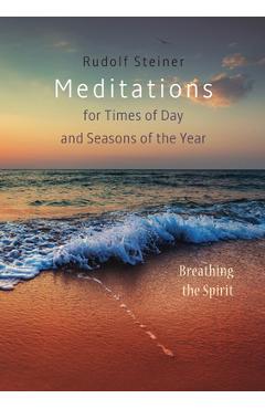 Poza produsului Meditations for Times of Day and Seasons of the Year: Breathing the Spirit - Rudolf Steiner