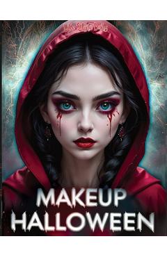 Coperta cărții 'Halloween Makeup: Ultimate Guide to Face and Body Paint - Step-by-Step SFX Makeup Tutorials for Clown, Zombie, and Day'