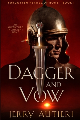 Dagger and Vow: An Adventure in Ancient Rome - Jerry Autieri