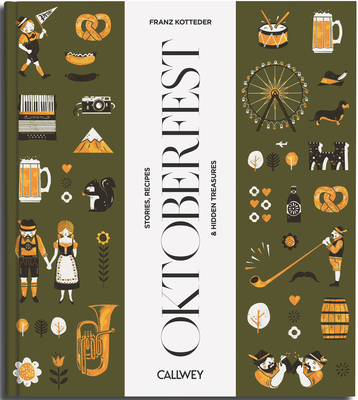 Coperta cărții 'Be a Guest at the Oktoberfest: Stories, Recipes, and Hidden Treasures: Stories, Recipes, and Hidden Treasures - Franz'