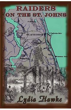 Coperta cărții 'Raiders on the Saint Johns - Lydia Hawke'