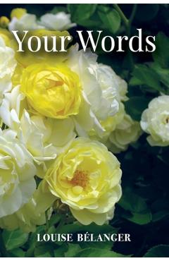 Coperta cărții 'Your Words - Louise Bélanger'
