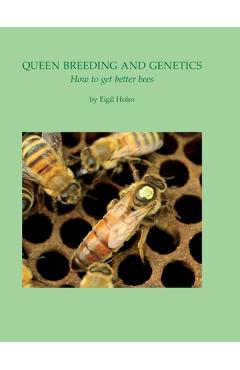 Coperta cărții 'Queen Breeding and Genetics - How to get better bees - Eigil Holm'