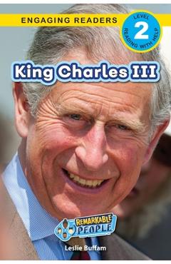 Coperta cărții 'King Charles III: Remarkable People (Engaging Readers, Level 2) - Leslie Buffam'