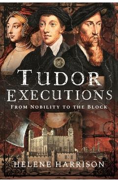 Poza produsului Tudor Executions: From Nobility to the Block - Helene Harrison