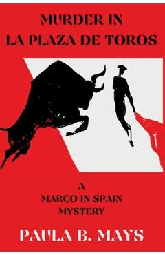 Coperta cărții 'Murder in La Plaza De Toros: A Marco in Spain Mystery - Paula B. Mays'
