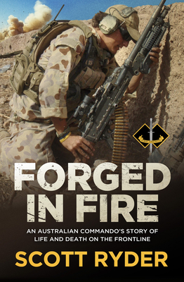 Coperta cărții 'Forged in Fire: An Australian Commando's Story of Life and Death on the Frontline - Scott Ryder'
