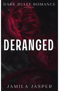 Coperta cărții 'Deranged: Dark Bully BWWM Romance - Jamila Jasper'