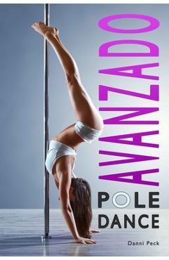 Coperta cărții 'Pole Dance Avanzado: Para Fitness y Diversión - Areaní Moros'