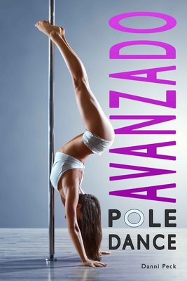 Pole Dance Avanzado: Para Fitness y Diversión - Areaní Moros