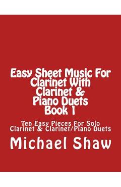 Coperta cărții 'Easy Sheet Music For Clarinet With Clarinet & Piano Duets Book 1: Ten Easy Pieces For Solo Clarinet & Clarinet/Piano'