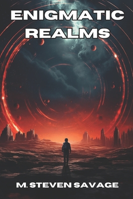 Enigmatic Realms: A Sci-Fi Horror Anthology - M. Steven Savage