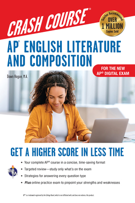 AP English Literature & Composition Crash Course, Book + Online: Get a Higher Score in Less Time - Dawn Hogue