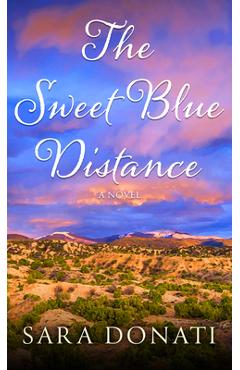 Coperta cărții 'The Sweet Blue Distance - Sara Donati'
