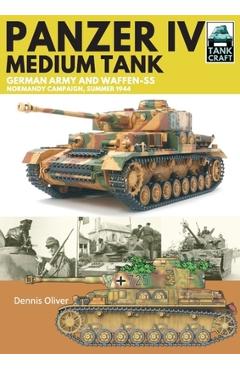 Coperta cărții 'Panzer IV, Medium Tank: German Army and Waffen-SS Normandy Campaign, Summer 1944 - Dennis Oliver'