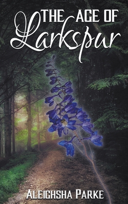 Coperta cărții 'The Age of Larkspur - Aleighsha Parke'