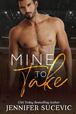 Mine to Take: A Brother's Rival, Mistaken Identity New Adult Sports Romance - Jennifer Sucevic