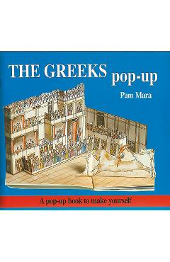 Coperta cărții 'The Greeks Pop-Up: Pop-Up Book to Make Yourself - Pam Mara'