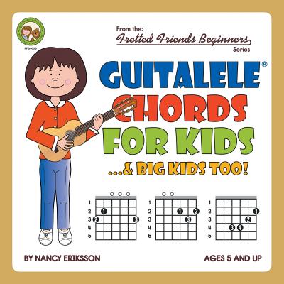 Guitalele Chords For Kids...& Big Kids Too! - Nancy Eriksson