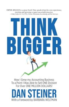 Coperta cărții 'Think Bigger: How I Grew my Accounting Business to a Point I was able to Sell ONE DIVISION for Over ONE MILLION'