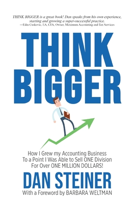 Coperta cărții 'Think Bigger: How I Grew my Accounting Business to a Point I was able to Sell ONE DIVISION for Over ONE MILLION'