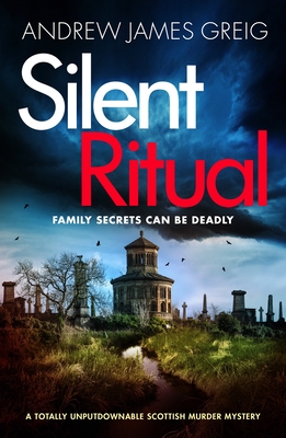 Silent Ritual: A totally unputdownable Scottish murder mystery - Andrew James Greig