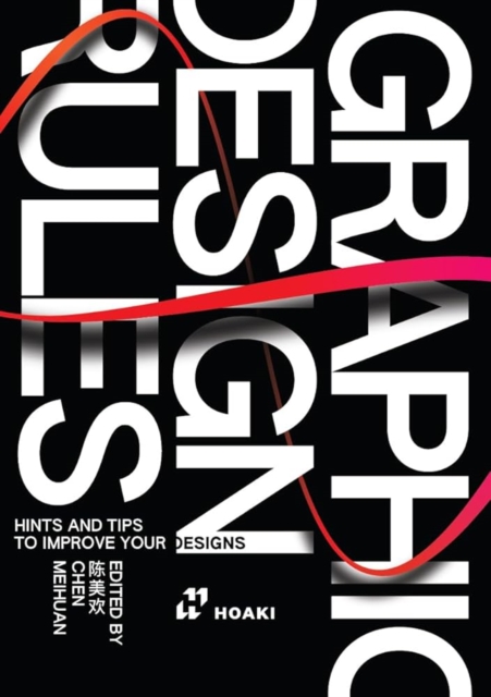 Coperta cărții 'Graphic Design Rules: Hints and Tips to Improve Your Designs - Wang Shaoqiang'