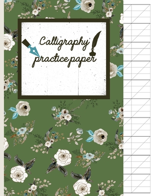 Calligraphy Practice paper: Floral hand writing workbook for adults & kids 120 pages of practice sheets to write in (8.5x11 Inch). - Creative Line Publishing