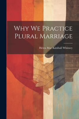 Why We Practice Plural Marriage - Helen Mar Kimball Whitney
