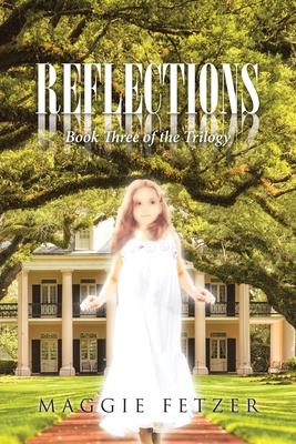 Reflections: Book Three of the Trilogy - Maggie Fetzer