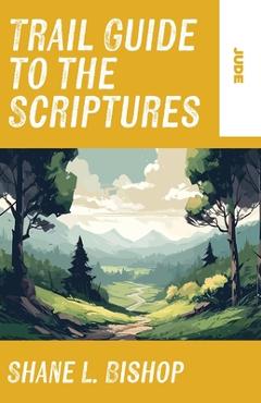 Poza produsului Trail Guide to the Scriptures: Jude - Shane L. Bishop