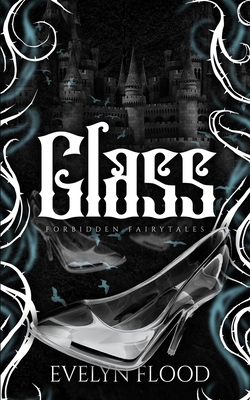 Coperta cărții 'Glass: A why choose Cinderella retelling - Evelyn Flood'