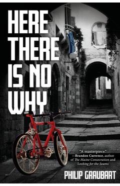 Coperta cărții 'Here There Is No Why - Philip Graubart'