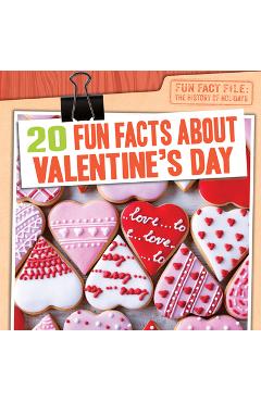 Poza produsului 20 Fun Facts about Valentine's Day - Greg Roza